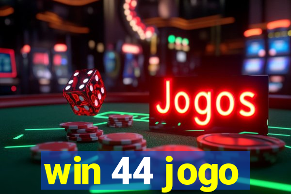 win 44 jogo